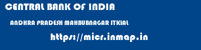 CENTRAL BANK OF INDIA  ANDHRA PRADESH MAHBUBNAGAR ITKIAL   micr code